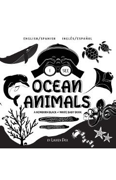 I See Ocean Animals: Bilingual (English / Spanish) (Ingl�s / Espa�ol) A Newborn Black & White Baby Book (High-Contrast Design & Patterns) (