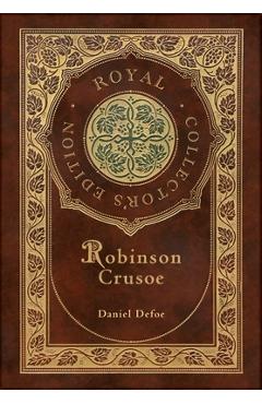 Robinson Crusoe (Royal Collector's Edition) (Illustrated) (Case Laminate Hardcover with Jacket) - Daniel Defoe