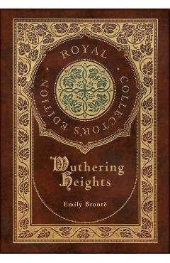 Wuthering Heights (Royal Collector's Edition) (Case Laminate Hardcover with Jacket) - Emily Bront�
