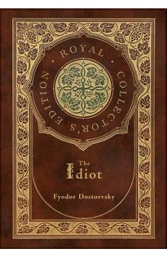 The Idiot (Royal Collector\'s Edition) (Case Laminate Hardcover with Jacket) - Fyodor Dostoevsky