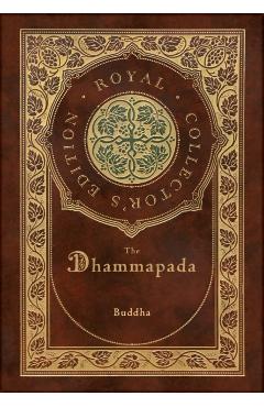 The Dhammapada (Royal Collector's Edition) (Case Laminate Hardcover with Jacket) - Buddha