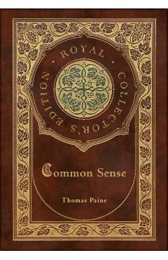 Common Sense (Royal Collector's Edition) (Case Laminate Hardcover with Jacket) - Thomas Paine