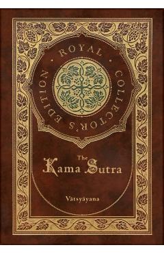 The Kama Sutra (Royal Collector's Edition) (Annotated) (Case Laminate Hardcover with Jacket) - Vātsyāyana
