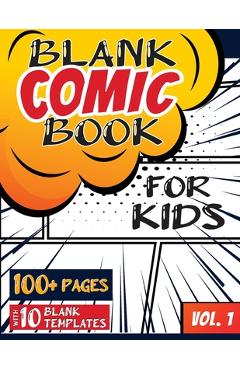 Blank Comic Book for Kids (Ages 4-8, 8-12): (Over 100 Pages) Draw Your Own Comics with a Variety of Blank Templates! - Blank Classic