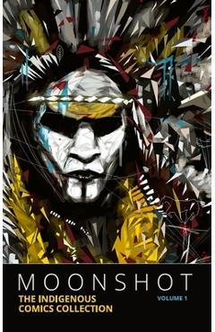 Moonshot: The Indigenous Comics Collection (Volume 1) - Hope Nicholson