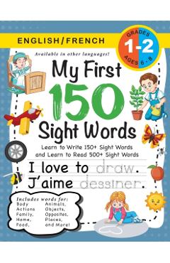 My First 150 Sight Words Workbook: (Ages 6-8) Bilingual (English / French) (Anglais / Fran�ais): Learn to Write 150 and Read 500 Sight Words (Body, Ac - Lauren Dick