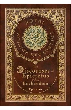 The Discourses of Epictetus and the Enchiridion (Royal Collector\'s Edition) (Case Laminate Hardcover with Jacket) - Epictetus