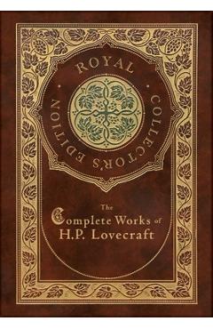 The Complete Works of H. P. Lovecraft (Royal Collector's Edition) (Case Laminate Hardcover with Jacket) - H. P. Lovecraft
