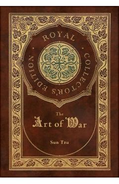 The Art of War (Royal Collector's Edition) (Annotated) (Case Laminate Hardcover with Jacket) - Sun Tzu