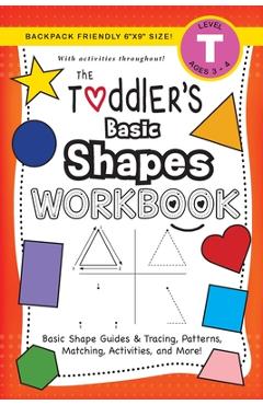 The Toddler's Basic Shapes Workbook: (Ages 3-4) Basic Shape Guides and Tracing, Patterns, Matching, Activities, and More! (Backpack Friendly 6x9 Size) - Lauren Dick - Imagine 1