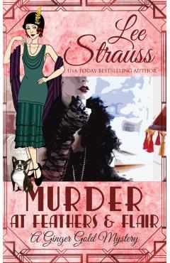 Murder at Feathers & Flair: a cozy historical 1920s mystery - Lee Strauss