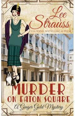 Murder on Eaton Square: a cozy historical 1920s mystery - Lee Strauss