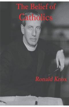 The Belief of Catholics - Ronald Knox