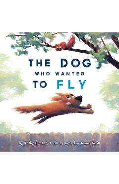 The Dog Who Wanted to Fly - Kathy Stinson