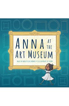 Anna at the Art Museum - Hazel Hutchins