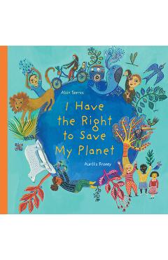 I Have the Right to Save My Planet - Alain Serres