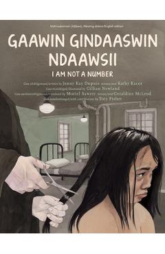Gaawin Gindaaswin Ndaawsii/I Am Not A Number - Jenny Kay Dupuis