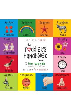 The Toddler's Handbook: Bilingual (English / Greek) (Anglik� / Ellinik�) Numbers, Colors, Shapes, Sizes, ABC Animals, Opposites, and Sounds, w - Dayna Martin