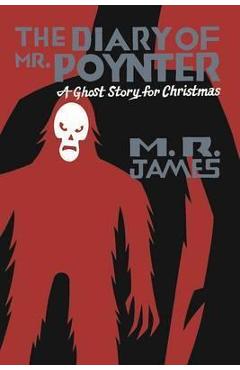 The Diary of Mr. Poynter: A Ghost Story for Christmas - M. R. James