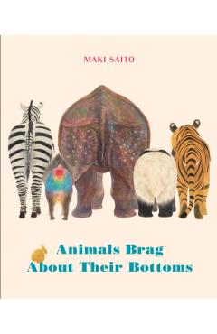 Animals Brag about Their Bottoms - Maki Sato