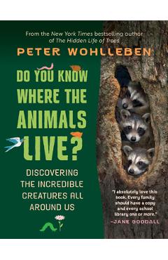 Do You Know Where the Animals Live?: Discovering the Incredible Creatures All Around Us