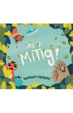It's a Mitig! - Bridget George