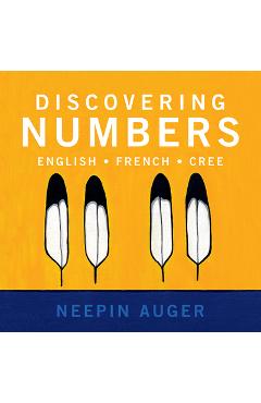 Discovering Numbers: English * French * Cree - Neepin Auger