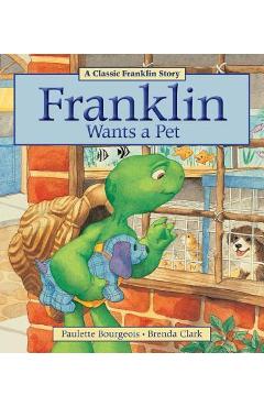 Franklin wants a pet - paulette bourgeois