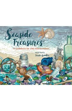 Seaside Treasures: A Guidebook for Little Beachcombers - Sarah Grindler