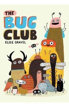 The Bug Club - Elise Gravel