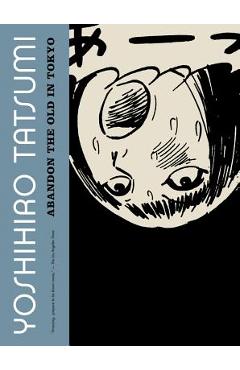 Abandon the Old in Tokyo - Yoshihiro Tatsumi