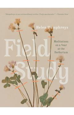 Field Study: Meditations on a Year at the Herbarium - Helen Humphreys