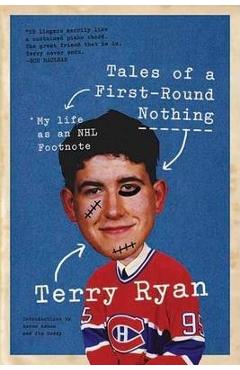 Tales of a First-Round Nothing: My Life as an NHL Footnote - Terry Ryan