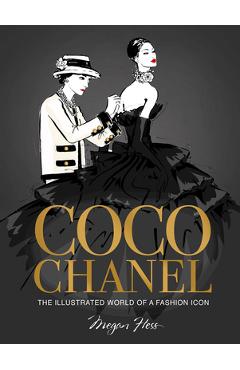 Coco Chanel Special Edition: The Illustrated World of a Fashion Icon - Megan Hess