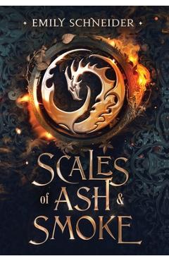 Scales of Ash & Smoke - Emily Schneider