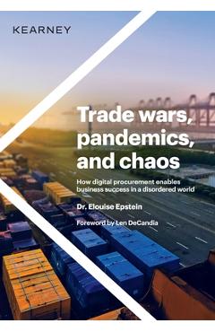 Trade wars, pandemics, and chaos: How digital procurement enables business success in a disordered world - Elouise Epstein
