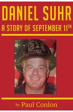 Daniel Suhr: A Story of September 11th - Paul Conlon