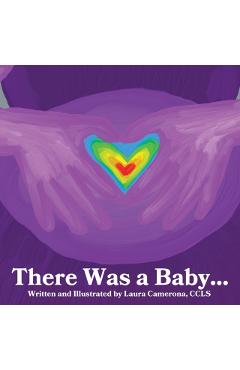 There was a Baby... - Laura J. Camerona