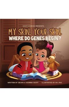 My skin, Your Skin. Where do genes begin? - Devon Scott