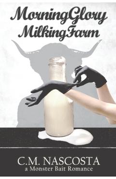 Morning Glory Milking Farm - C. M. Nascosta