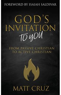 God\'s Invitation to You: From Passive Christian to Active Christian - Matt Cruz