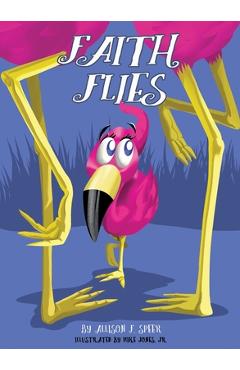 Faith Flies - Allison F. Speer