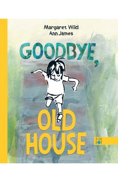 Goodbye, old house - margaret wild