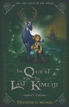 The Quest for the Last Kimeiji: The Last Tales of the Kimeiji (Book 1) -Author\'s Edition- - Francisco Muniz