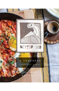 Beyond Skid - A Cookbook For Ski Bums - Maximilian Ritter
