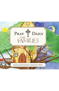 Pray Daily for Families: Morning and Evening Prayer Reimagined for Children - Pray Daily Press