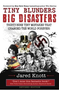 Tiny Blunders/Big Disasters: Thirty-Nine Tiny Mistakes That Changed the World Forever (Revised Edition) - Win Blevins