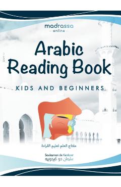 Arabic Reading Book: Learn Arabic alphabet and articulation points of Arabic letters. Read the Quran or any book easily. For Beginners and - Soulayman De Kerdoret