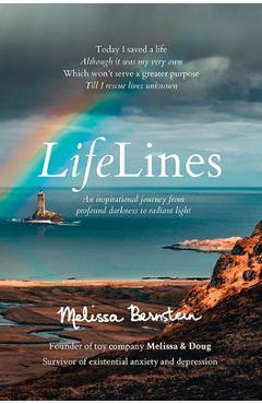 Lifelines: An Inspirational Journey from Profound Darkness to Radiant Light - Melissa Bernstein