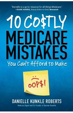10 Costly Medicare Mistakes You Can't Afford to Make - Danielle Kunkle Roberts